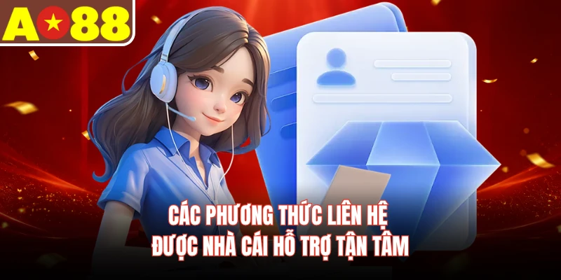 Các phương thức liên hệ được nhà cái hỗ trợ tận tâm