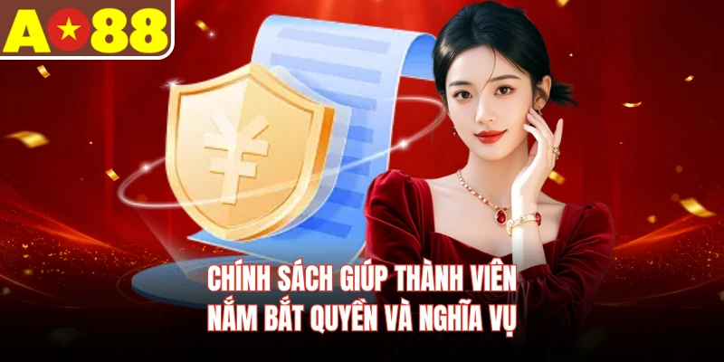 Chính sách giúp thành viên nắm bắt quyền và nghĩa vụ