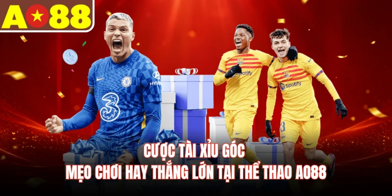 Cược Tài Xỉu Góc - Mẹo Chơi Hay Thắng Lớn Tại Thể Thao AO88