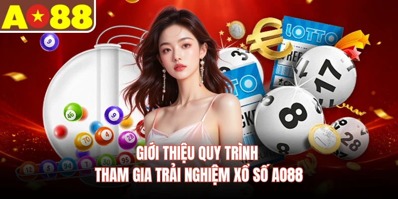 Giới thiệu quy trình tham gia trải nghiệm xổ số AO88