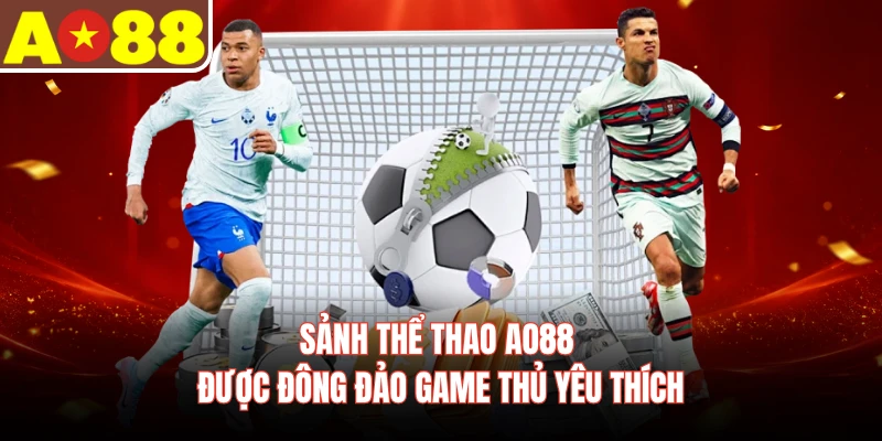 Sảnh thể thao AO88 được đông đảo game thủ yêu thích