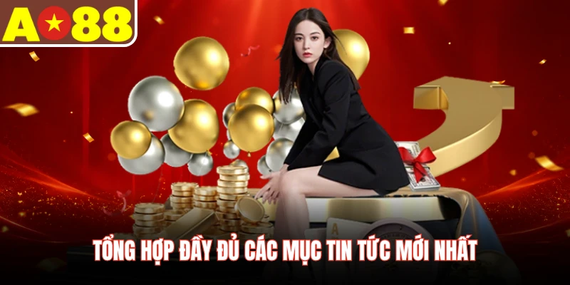 Tổng hợp đầy đủ các mục tin tức mới nhất